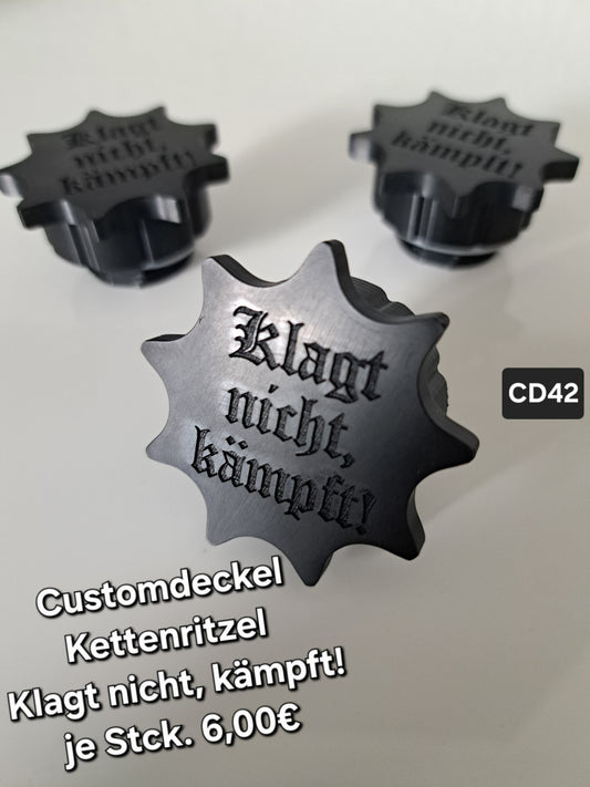 Customdeckel Kettenritzel Klagt nicht, kämpft!